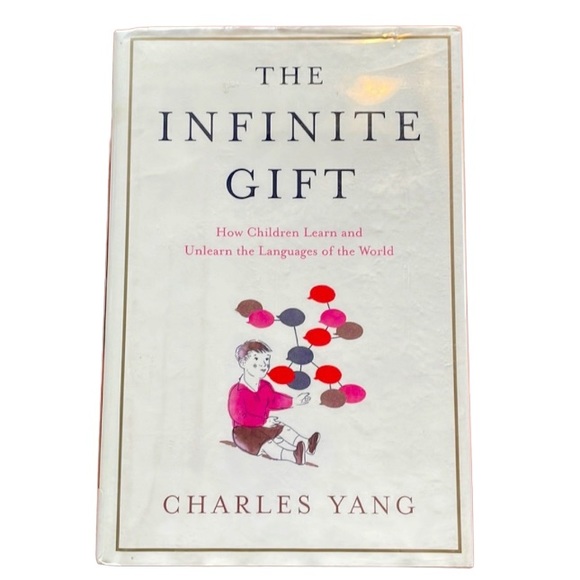 THE INFINITE GIFT how children learn & unlearn the languages of - Picture 1 of 6